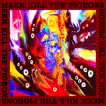 KILL THE PIGEONS single by MeeK